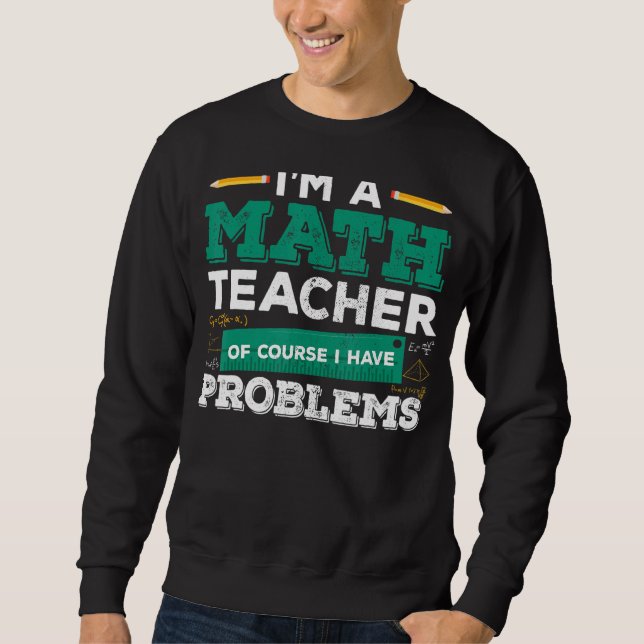 Sweatshirt Je suis professeur de mathématiques Bien sûr que j (Devant)