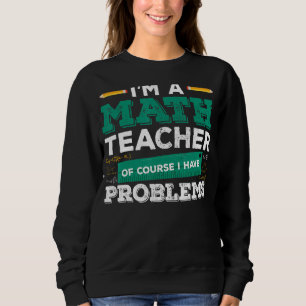 Sweatshirt Je suis professeur de mathématiques Bien sûr que j