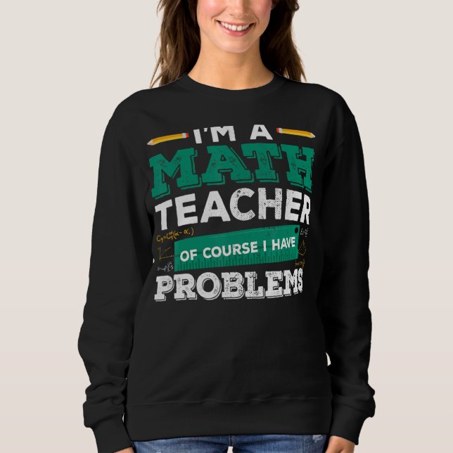 Sweatshirt Je suis professeur de mathématiques Bien sûr que j (Devant)