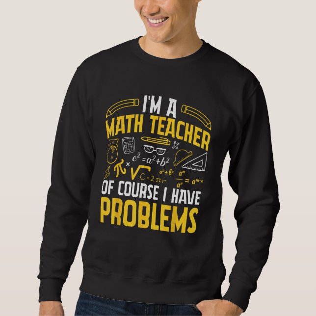 Sweatshirt Je suis professeur de mathématiques Bien sûr que j (Devant)