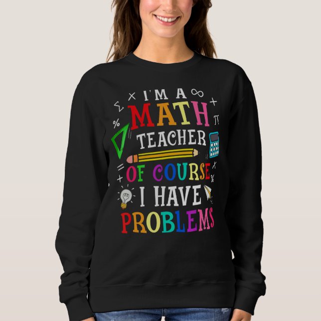 Sweatshirt Je suis professeur de mathématiques Bien sûr que j (Devant)