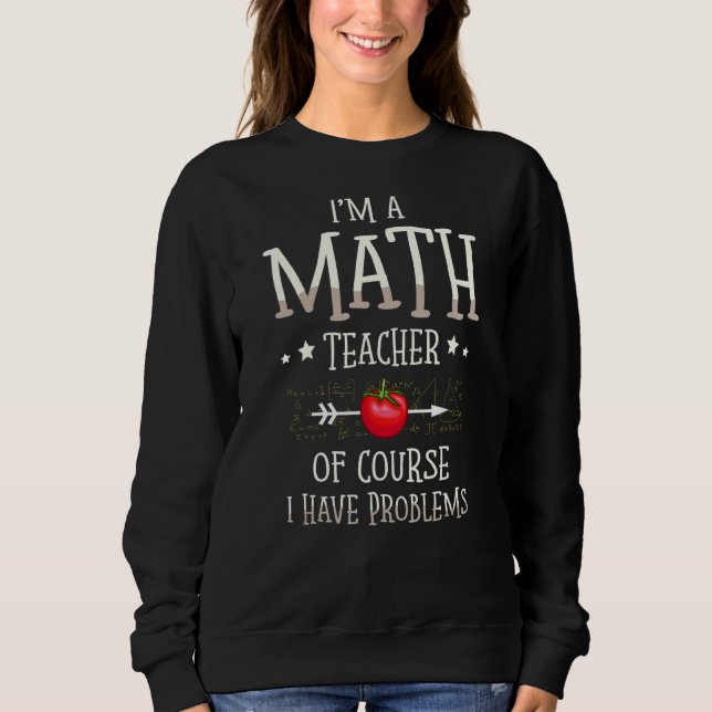Sweatshirt Je suis professeur de mathématiques Bien sûr que j (Devant)