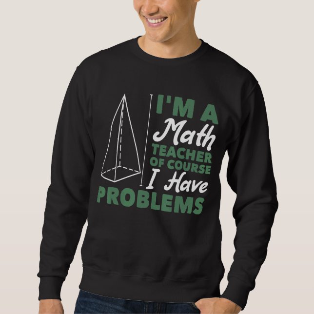 Sweatshirt Je suis professeur de mathématiques Bien sûr que j (Devant)