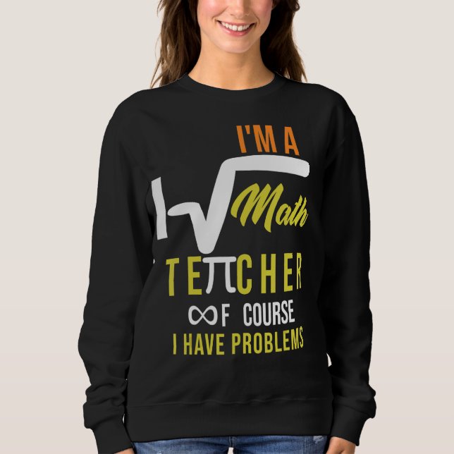 Sweatshirt Je suis professeur de mathématiques Bien sûr que j (Devant)