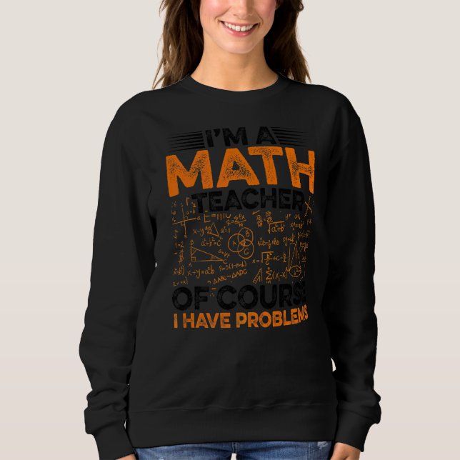 Sweatshirt Je suis professeur de mathématiques Bien sûr que j (Devant)