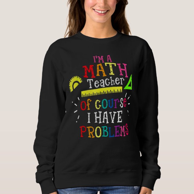 Sweatshirt Je suis professeur de mathématiques Bien sûr que j (Devant)