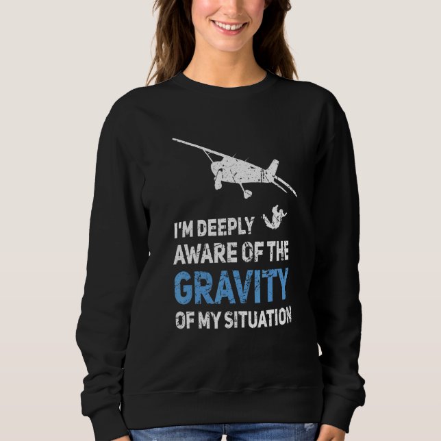 Sweatshirt Je Suis Profondément Conscient De La Gravité De Ma (Devant)