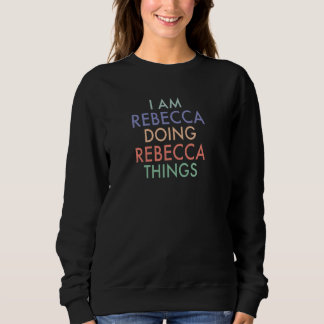 Sweatshirt Je suis Rebecca Faire Rebecca Choses Fun Celebrati