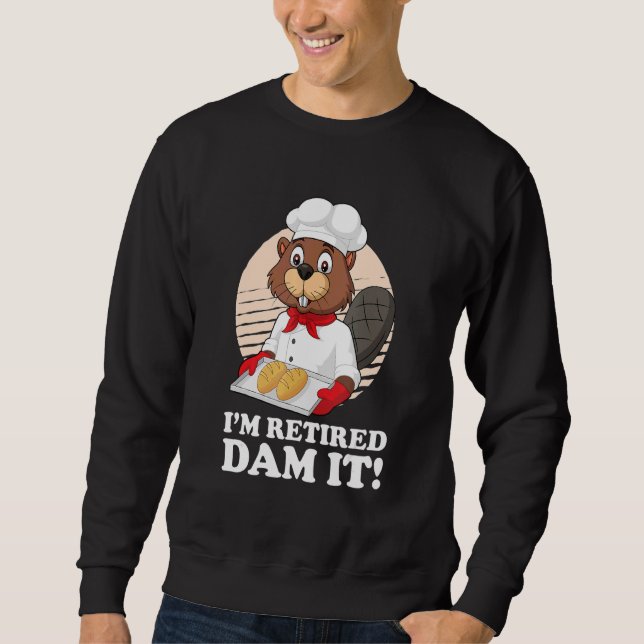 Sweatshirt Je suis retraité Barrage It Beaver Baker Boulanger (Devant)