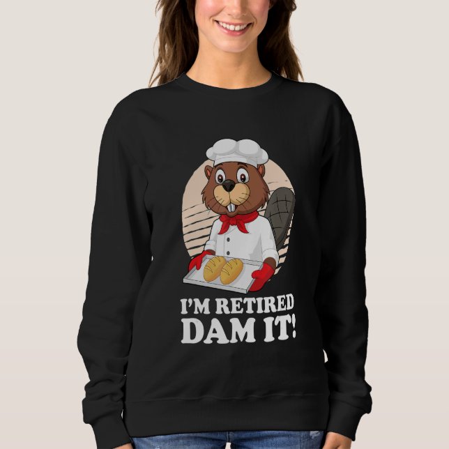 Sweatshirt Je suis retraité Barrage It Beaver Baker Boulanger (Devant)