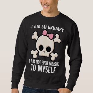 Sweatshirt Je suis si grognon que je ne parle même pas à moi-