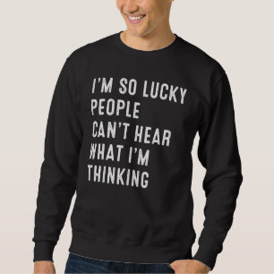 Sweatshirt Je Suis Si Heureux Que Les Gens N'Entendent Pas Ce