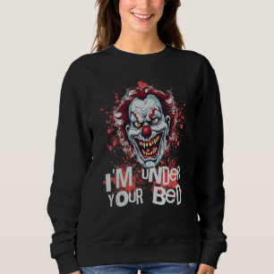 Sweatshirt Je suis sous votre lit Horreur Halloween Évil Effr