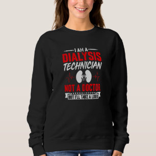 Sweatshirt Je Suis Technicien En Dialyse Et Non Médecin, Mais