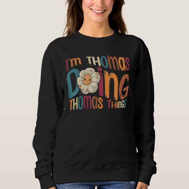 Sweatshirt Je suis Thomas faisant des choses de Thomas  Groov (Devant)