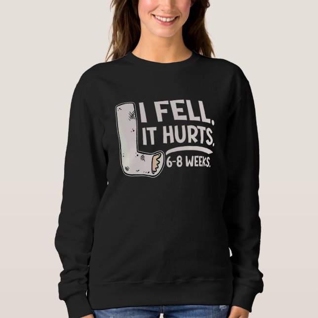 Sweatshirt Je suis tombé Oui Ça fait mal 6 8 Semaines   Fract (Devant)