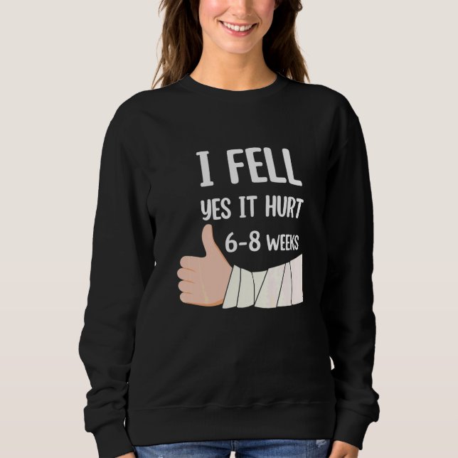 Sweatshirt Je suis tombé Oui Ça fait mal 6 8 Semaines  Fractu (Devant)