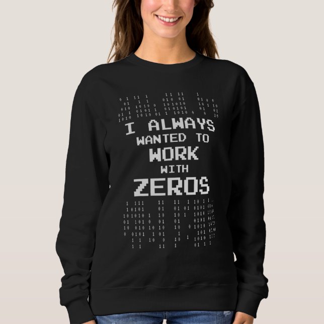Sweatshirt Je Suis Toujours Recherché De Travailler Avec Zero (Devant)