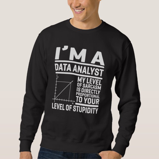 Sweatshirt Je suis un analyste de données, mon niveau de sarc (Devant)