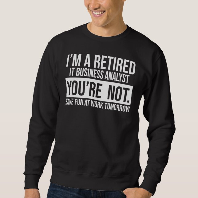 Sweatshirt Je suis un analyste de l'informatique à la retrait (Devant)