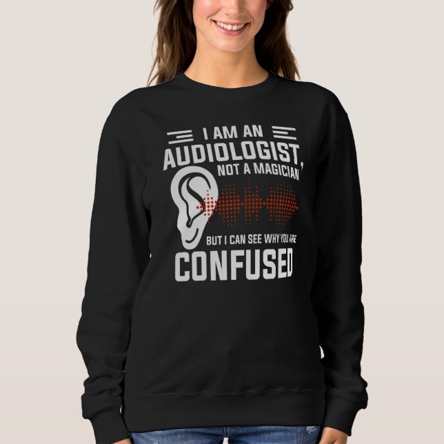 Sweatshirt Je Suis Un Audiologiste Et Non Un Magicien D'Audio (Devant)