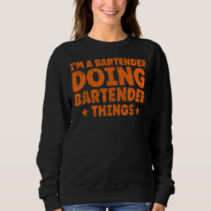 Sweatshirt Je suis un barman qui fait des choses de barman ba