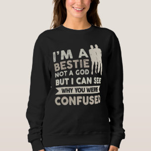 Sweatshirt Je suis un Bestin pas un Dieu, mais je peux voir p