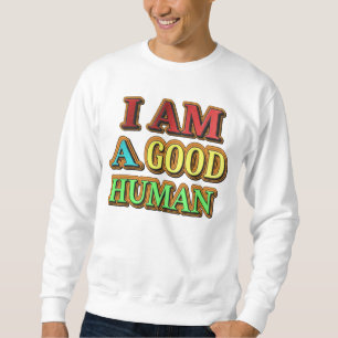 Sweatshirt "Je Suis Un Bon Humain" Mignonne Conception. Comma