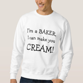 Sweatshirt Je suis un BOULANGER, je peux vous faire, CRÈME !