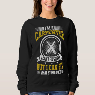 Sweatshirt Je suis un charpentier que je peux réparer ce qui