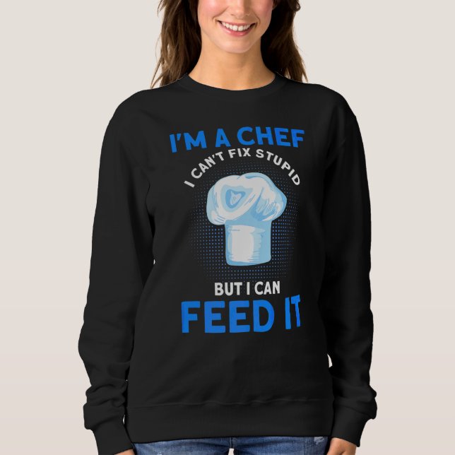 Sweatshirt Je suis un chef que je ne peux pas résoudre Stupid (Devant)