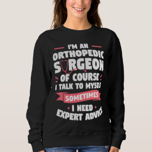 Sweatshirt Je suis un chirurgien orthopédique Bien sûr que je