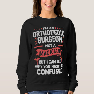 Sweatshirt Je suis un chirurgien orthopédique, pas un magicie