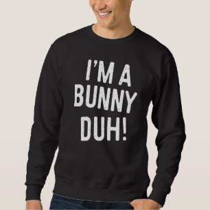 Sweatshirt Je suis un costume de duh lapin