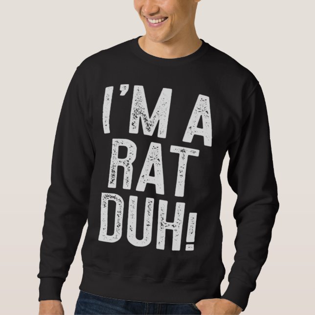 Sweatshirt Je suis un costume de Rat Duh (Devant)