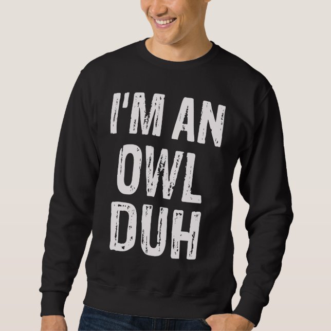 Sweatshirt Je suis un costume d'Halloween de hibou Duh (Devant)