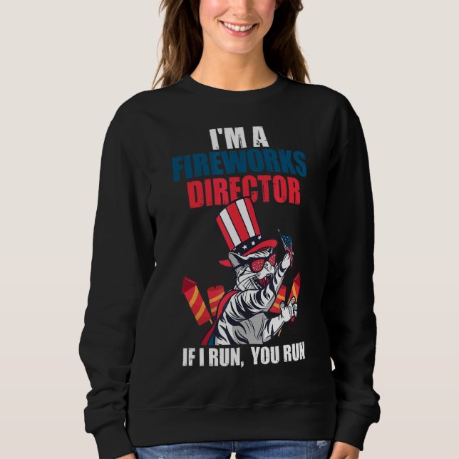Sweatshirt Je suis un directeur Fireworks Si je vous exécute  (Devant)