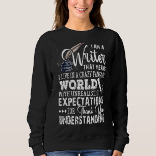 Sweatshirt Je suis un écrivain qui veut dire que je vis dans