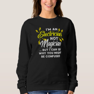 Sweatshirt Je suis un électricien et non un magicien Je vois