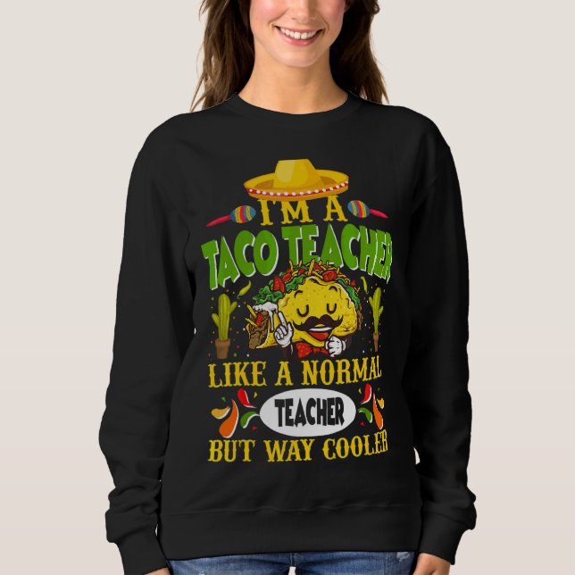 Sweatshirt Je Suis Un Enseignant De Taco Comme Un Enseignant  (Devant)