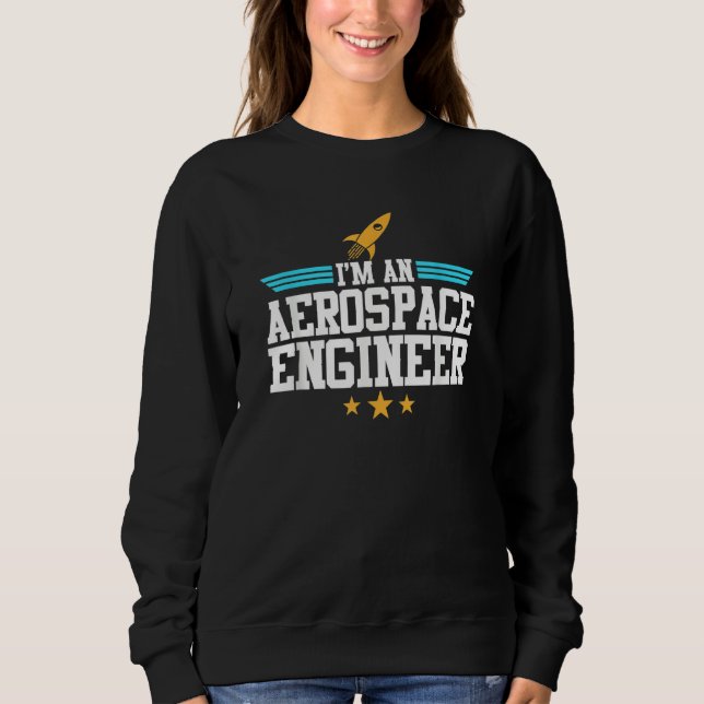 Sweatshirt Je suis un graphique d'ingénierie de fusée d'ingén (Devant)