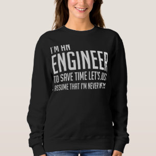 Sweatshirt Je Suis Un Ingénieur Je Ne Me Suis Jamais Trompé I