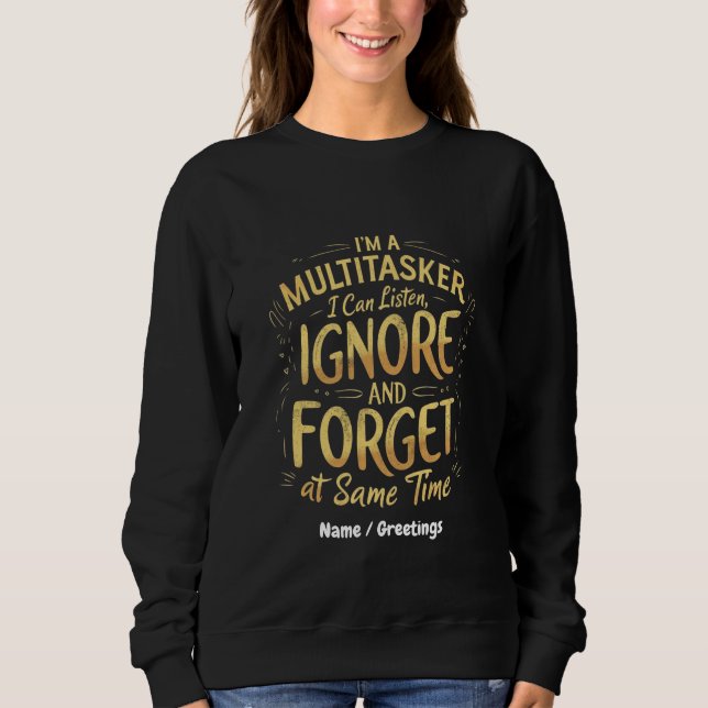 Sweatshirt Je suis un multitâche que je peux écouter, ignorer (Devant)