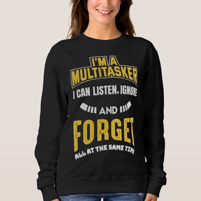 Sweatshirt Je suis un multitâche que je peux écouter ignorer  (Devant)