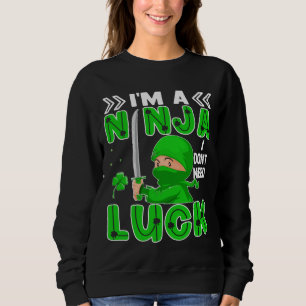 Sweatshirt Je suis un Ninja Je n'ai pas besoin de chance Sain