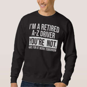 Sweatshirt Je suis un pilote A Z à la retraite Vous n'êtes pa