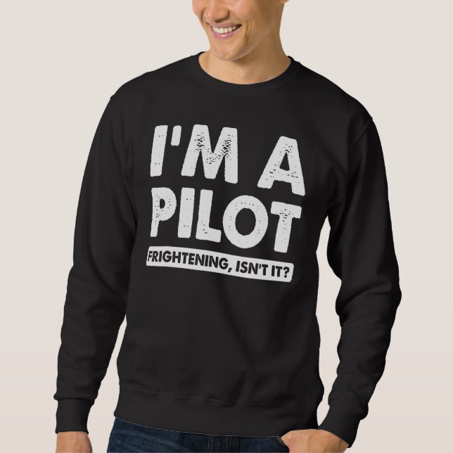 Sweatshirt Je suis un pilote effrayant, n'est-ce pas un pilot (Devant)