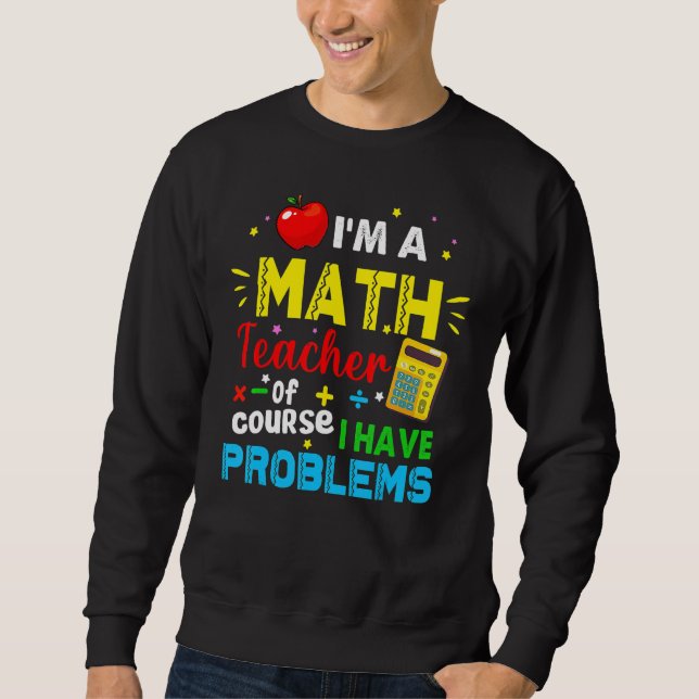 Sweatshirt Je suis un professeur de mathématiques, bien sûr j (Devant)