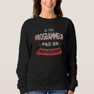 Sweatshirt Je suis un programmeur pas un magicien Programme