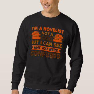 Sweatshirt Je suis un romancier pas un Dieu, mais je vois pou